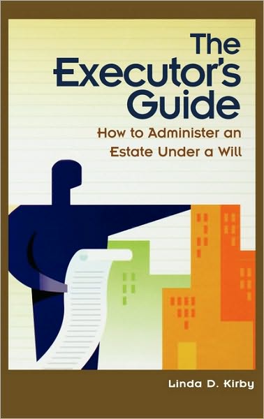 Cover for Linda Kirby · The Executor's Guide: How to Administer an Estate Under a Will (Hardcover Book) (2000)