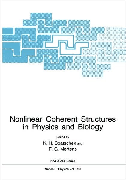 Cover for K H Spatschek · Nonlinear Coherent Structures in Physics and Biology - NATO Science Series B (Gebundenes Buch) [1994 edition] (1994)