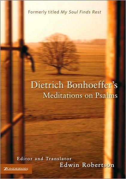 Dietrich Bonhoeffer's Meditations on Psalms - Dietrich Bonhoeffer - Books - Zondervan Publishing House - 9780310267034 - August 20, 2005