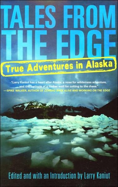 Cover for Larry Kaniut · Tales from the Edge: True Adventures in Alaska (Paperback Book) (2005)