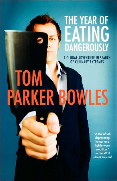 Cover for Tom Parker Bowles · The Year of Eating Dangerously: a Global Adventure in Search of Culinary Extremes (Paperback Book) [First edition] (2008)