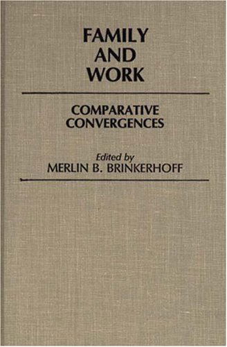 Cover for Merlin B. Brinkerhoff · Family and Work: Comparative Convergences (Hardcover Book) (1984)