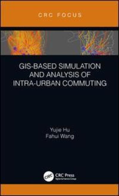 Cover for Yujie Hu · GIS-Based Simulation and Analysis of Intra-Urban Commuting (Hardcover Book) (2018)