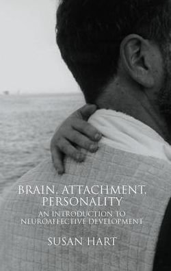 Cover for Susan Hart · Brain, Attachment, Personality: An Introduction to Neuroaffective Development (Innbunden bok) (2019)