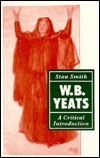 Cover for Stan Smith · W. B. Yeats: A Critical Introduction (Paperback Book) (1990)