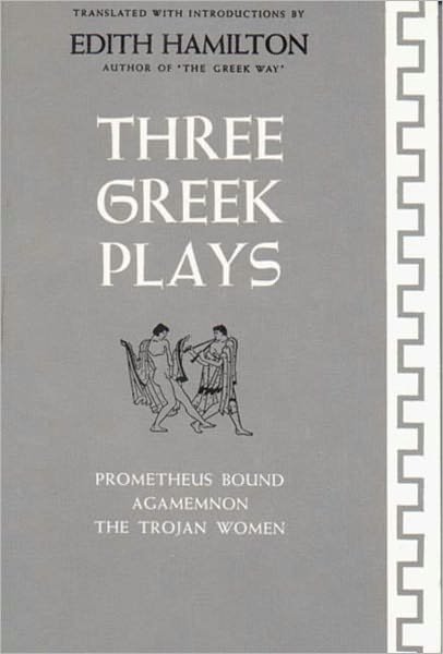 Cover for Aeschylus · Three Greek Plays: Prometheus Bound, Agamemnon, The Trojan Women (Paperback Book) (1982)