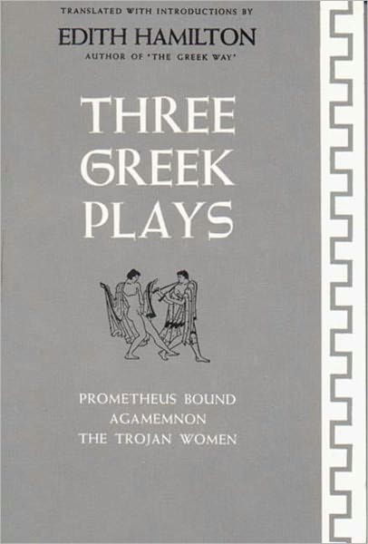 Cover for Aeschylus · Three Greek Plays: Prometheus Bound, Agamemnon, The Trojan Women (Pocketbok) (1982)
