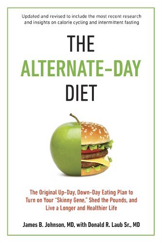 Cover for Donald R. Laub Sr. M.d. · The Alternate-day Diet Revised: the Original Up-day, Down-day Eating Plan to Turn on Your ?skinny Gene,? Shed the Pounds, and Live a Longer and Healthier Life (Paperback Book) [1 Rev Upd edition] (2013)