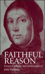 Cover for John Haldane · Faithful Reason: Essays Catholic and Philosophical (Taschenbuch) (2004)