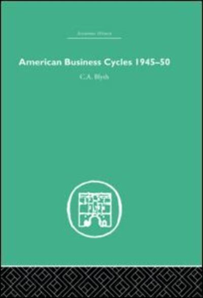 Cover for Conrad Blyth · American Business Cycles 1945-50 - Economic History (Hardcover Book) (2005)