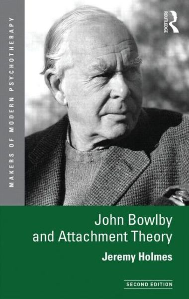 Cover for Jeremy Holmes · John Bowlby and Attachment Theory - Makers of Modern Psychotherapy (Pocketbok) (2014)