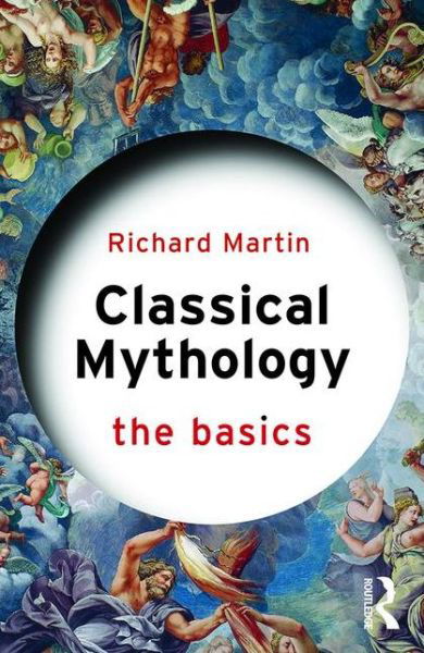 Cover for Richard Martin · Classical Mythology: The Basics - The Basics (Paperback Book) (2016)