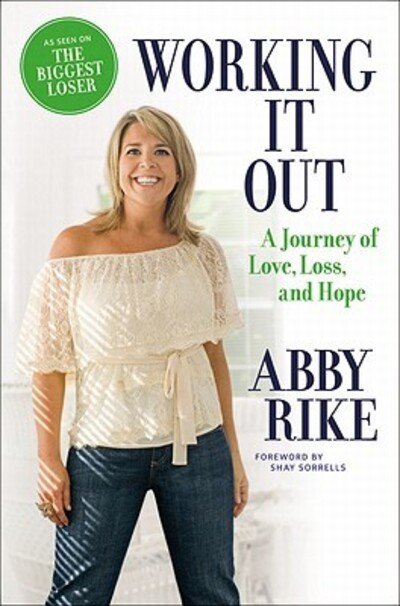 Cover for Abby Rike · Working It Out: A Journey of Love, Loss, and Hope (Hardcover Book) [1st edition] (2011)