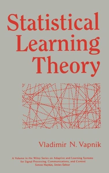 Cover for Vapnik, Vladimir N. (Consultant) · Statistical Learning Theory - Adaptive and Cognitive Dynamic Systems: Signal Processing, Learning, Communications and Control (Hardcover Book) (1998)