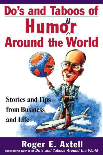 Do's and Taboos of Humor Around the World: Stories and Tips from Business and Life - Roger E. Axtell - Books - John Wiley & Sons Inc - 9780471254034 - November 25, 1998