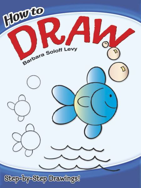 Cover for Barbara Soloff Levy · How to Draw: Easy Stepbystep Drawings! - Dover How to Draw (Taschenbuch) (2009)