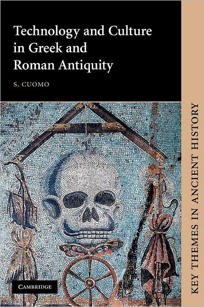 Cover for Cuomo, S. (Imperial College of Science, Technology and Medicine, London) · Technology and Culture in Greek and Roman Antiquity - Key Themes in Ancient History (Paperback Book) (2007)