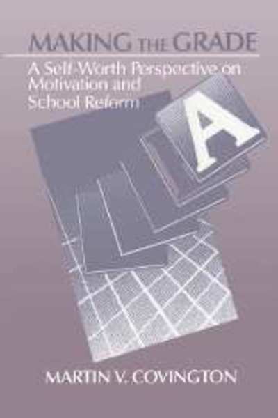 Cover for Covington, Martin V. (University of California, Berkeley) · Making the Grade: A Self-Worth Perspective on Motivation and School Reform (Paperback Book) (1992)