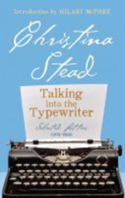 Cover for Christina Stead · Talking into the Typewriter: Selected Letters (1973-1983) (Paperback Book) (2018)