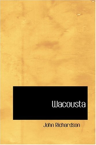 Wacousta - John Richardson - Books - BiblioLife - 9780554315034 - August 18, 2008