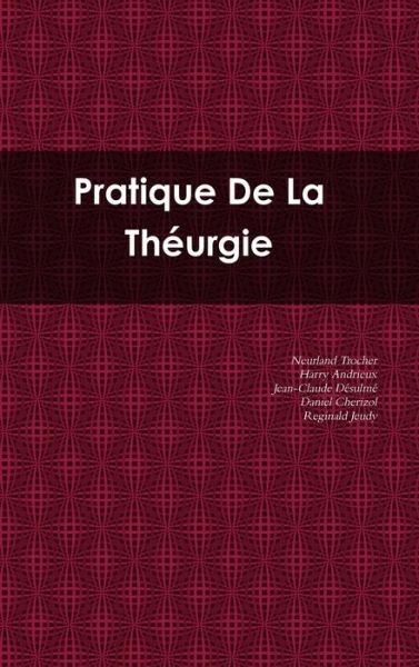 Pratique de la Théurgie - Neurland Trocher - Kirjat - Wright Books - 9780578018034 - keskiviikko 4. maaliskuuta 2009