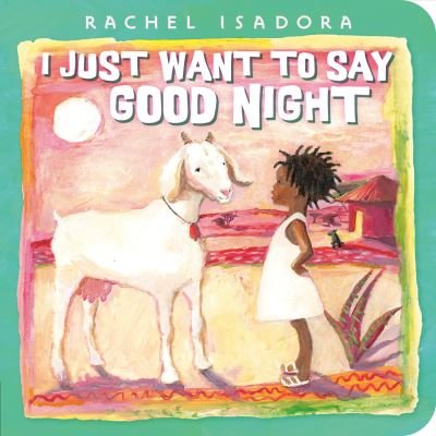 Cover for Rachel Isadora · I Just Want to Say Good Night (Kartongbok) (2022)