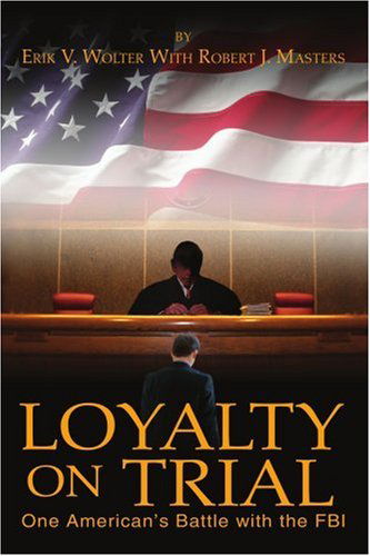Cover for Erik Wolter · Loyalty on Trial: One American's Battle with the Fbi (Paperback Book) (2004)