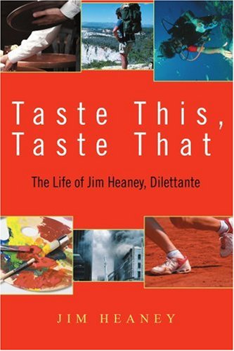 Cover for Jim Heaney · Taste This, Taste That: the Life of Jim Heaney, Dilettante (Paperback Book) (2005)