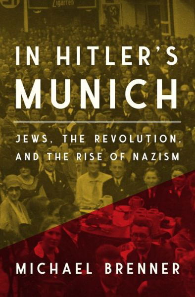 Cover for Michael Brenner · In Hitler's Munich: Jews, the Revolution, and the Rise of Nazism (Gebundenes Buch) (2022)