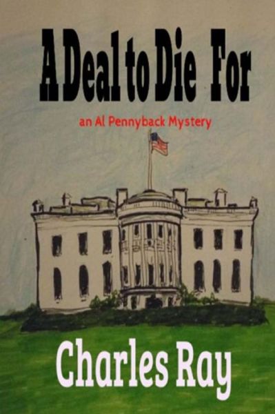 A Deal to Die For an Al Pennyback mystery - Ray Charles - Böcker - Uhuru Press - 9780692066034 - 29 januari 2018