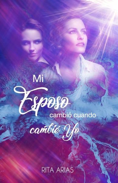 Cover for Rita Arias · Mi esposo cambio cuando cambie yo (Paperback Book) (2018)