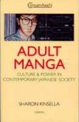 Sharon Kinsella · Adult Manga: Culture and Power in Contemporary Japanese Society - ConsumAsian Series (Hardcover Book) (2000)