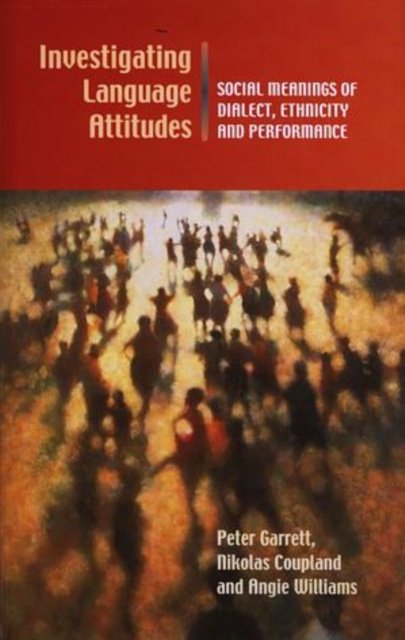 Cover for Peter Garrett · Investigating Language Attitudes: Social Meanings of Dialect, Ethnicity and Performance (Hardcover bog) (2003)