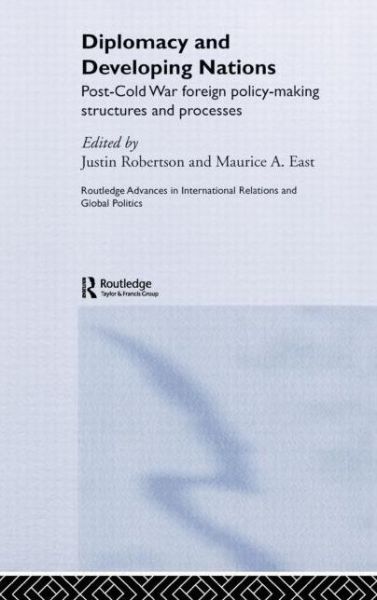 Cover for Justin Robertson · Diplomacy and Developing Nations: Post-Cold War Foreign Policy-Making Structures and Processes - Routledge Advances in International Relations and Global Politics (Inbunden Bok) (2005)