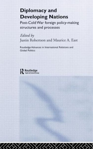 Cover for Justin Robertson · Diplomacy and Developing Nations: Post-Cold War Foreign Policy-Making Structures and Processes - Routledge Advances in International Relations and Global Politics (Gebundenes Buch) (2005)