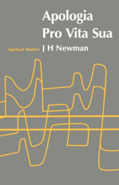 Cover for Newman John Henry · Apologia Pro Vita Sua (N/A) (1946)