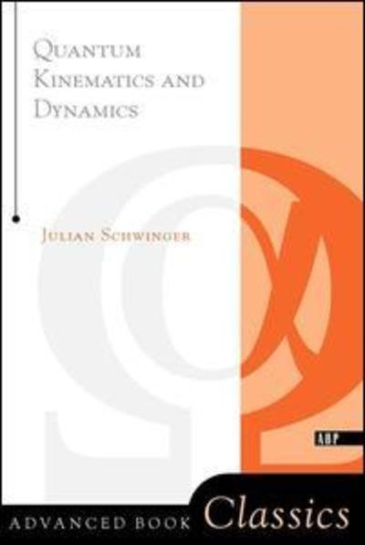Cover for Julian Schwinger · Quantum Kinematics And Dynamic - Frontiers in Physics (Taschenbuch) (2000)