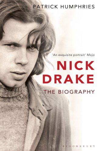 Nick Drake: The Biography - Patrick Humphries - Kirjat - Bloomsbury Publishing PLC - 9780747535034 - torstai 24. syyskuuta 1998