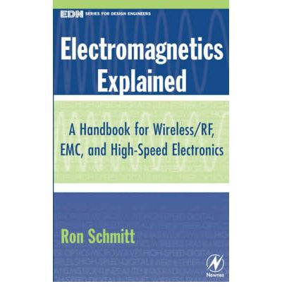 Cover for Ron Schmitt · Electromagnetics Explained: A Handbook for Wireless/ RF, EMC, and High-Speed Electronics - EDN Series for Design Engineers (Hardcover Book) (2002)