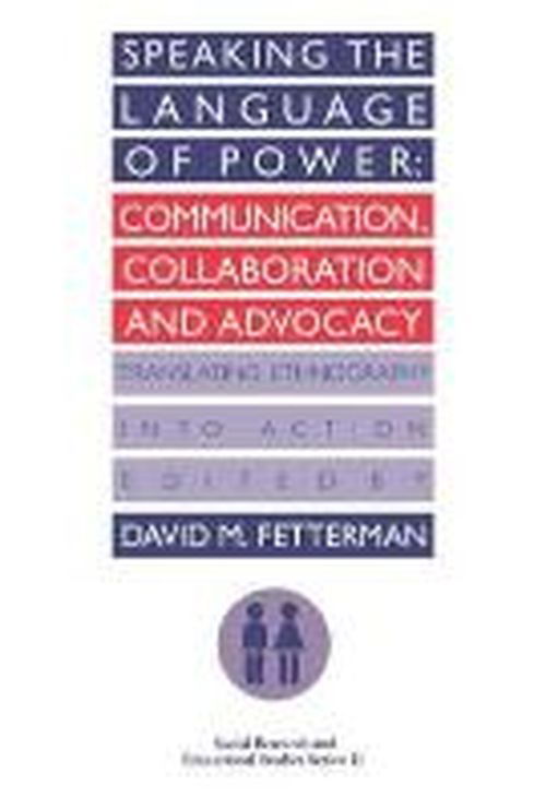 Cover for Edited by David Fetterman (Professor of Stanford, University, USA). · Speaking the language of power: Communication, collaboration and advocacy (translating ethnology into action) (Paperback Book) (1993)