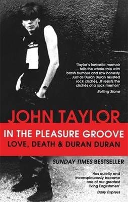 Cover for John Taylor · In The Pleasure Groove: Love, Death and Duran Duran (Paperback Bog) (2013)