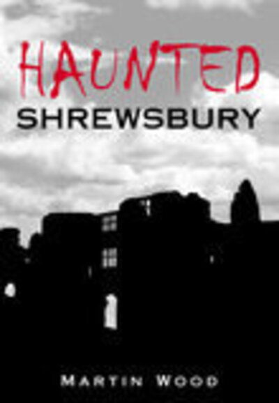 Cover for Martin Wood · Haunted Shrewsbury (Paperback Book) (2008)