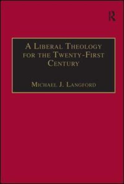 Cover for Michael J. Langford · A Liberal Theology for the Twenty-First Century: A Passion for Reason (Hardcover Book) [New edition] (2001)