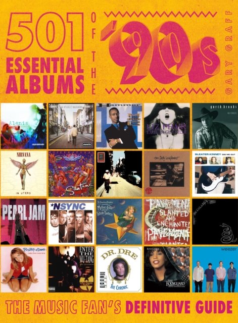 501 Essential Albums of the '90s: The Music Fan's Definitive Guide - Gary Graff - Kirjat - Quarto Publishing Group USA Inc - 9780760389034 - torstai 7. marraskuuta 2024