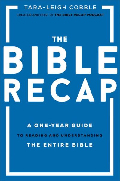 The Bible Recap – A One–Year Guide to Reading and Understanding the Entire Bible - Tara–leigh Cobble - Bøger - Baker Publishing Group - 9780764237034 - 8. december 2020