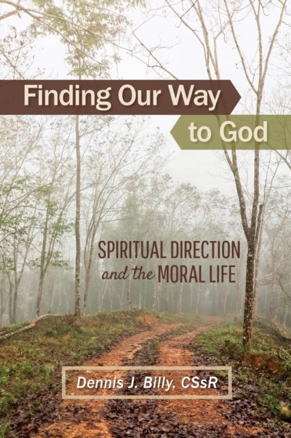 Cover for Father Dennis Billy Cssr · Finding Our Way to God Spiritual Direction and the Moral Life (Paperback Book) (2018)