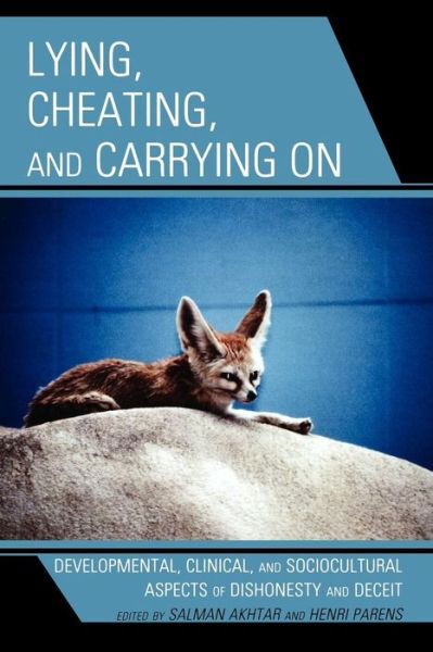 Lying, Cheating, and Carrying On: Developmental, Clinical, and Sociocultural Aspects of Dishonesty and Deceit - Margaret S. Mahler - Akhtar, Salman, professor of psychiatry, - Books - Jason Aronson Inc. Publishers - 9780765706034 - February 12, 2009