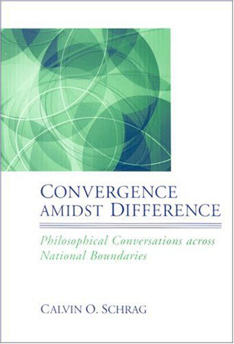 Cover for Calvin O. Schrag · Convergence Amidst Difference: Philosophical Conversations Across National Boundaries (Suny Series in the Philosophy of the Social Sciences) (Hardcover Book) (2004)