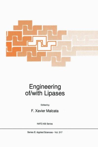 Cover for Xavier Ed. Malcata · Engineering Of/with Lipases: Proceedings of the Nato Advanced Study Institute, Povoa De Varzim, Portugal, May 22-june 2, 1995 - Nato Science Series E: (Hardcover Book) (1996)