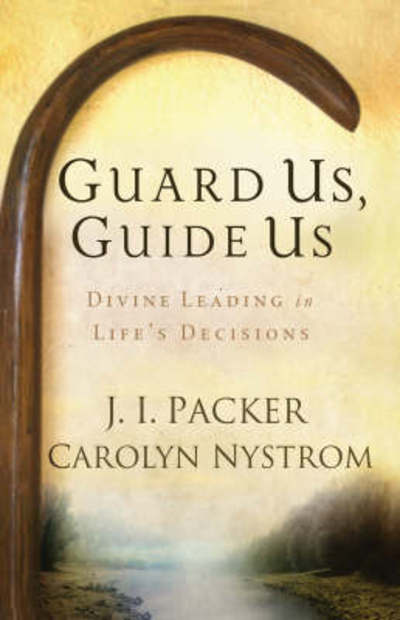 Cover for J. I. Packer · Guard Us, Guide Us: Divine Leading in Life's Decisions (Hardcover Book) (2008)